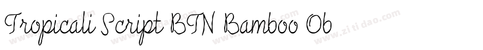 Tropicali Script BTN Bamboo Oblique字体转换